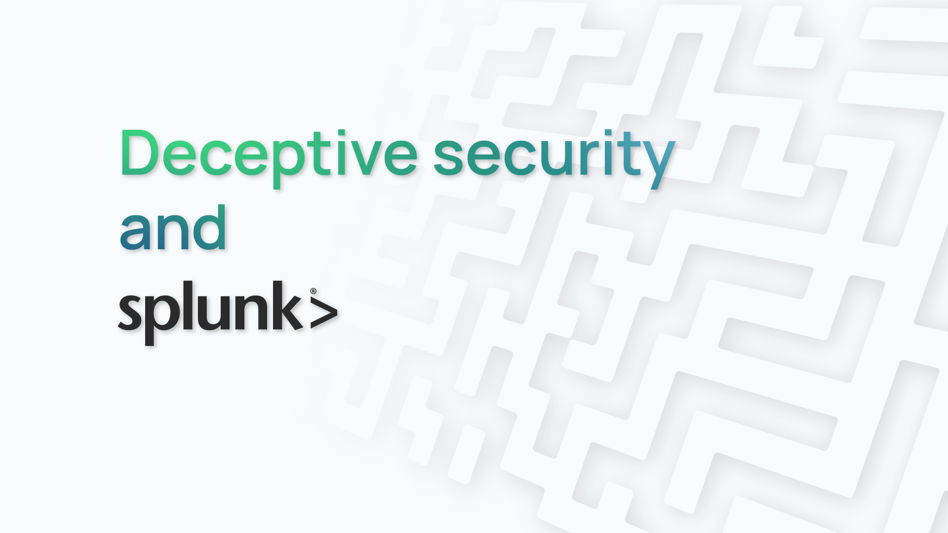 Deceptive security and Splunk: the power of Labyrinth &  Splunk two-way integration