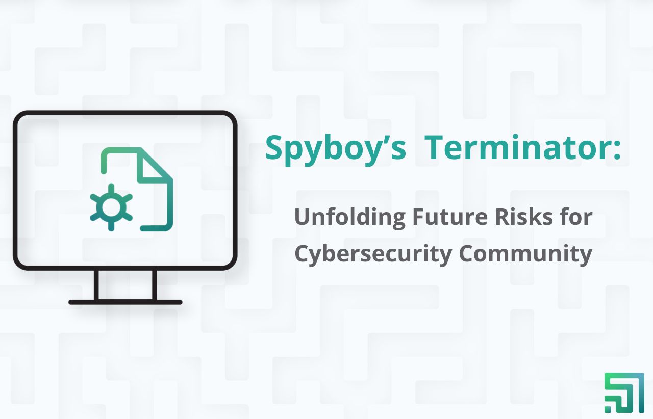 Spyboy’s Endpoint Protection Terminator: Unfolding Future Risks for Cybersecurity Community